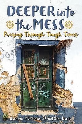 Deeper into the Mess: Praying Through Tough Times
