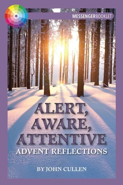 Alert, Aware, Attentive: Advent Reflections