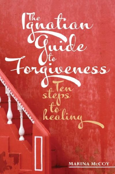The Ignatian Guide to Forgiveness