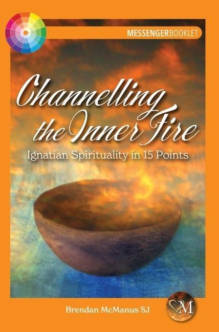 Channelling the Inner Fire: Ignatian Spirituality in 15 Points