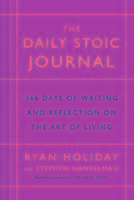 The Daily Stoic Journal: 366 Days of Writing and Reflection on the Art of Living