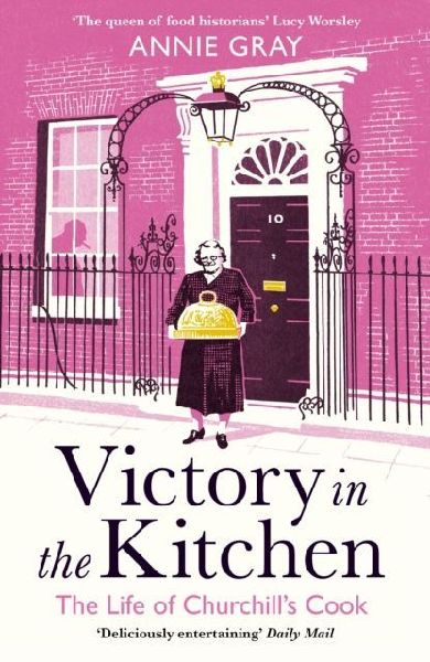 Victory in the Kitchen: The Life of Churchills Cook