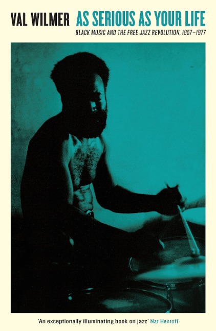 As Serious As Your Life: Black Music and the Free Jazz Revolution, 1957-1977