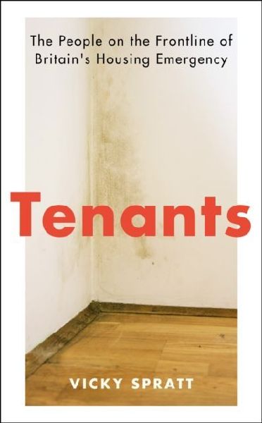 Tenants: The People on the Frontline of Britains Housing Emergency