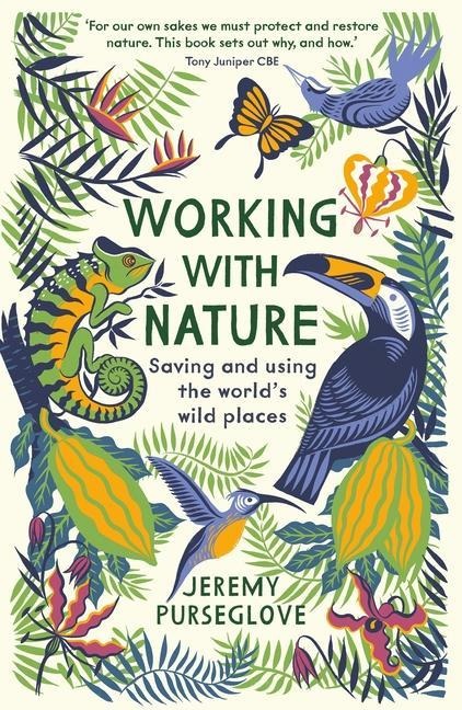 Working with Nature: Saving and Using the Worlds Wild Places