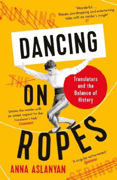 Dancing on Ropes: Translators and the Balance of History