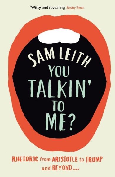 You Talkin To Me?: Rhetoric from Aristotle to Trump and Beyond ...