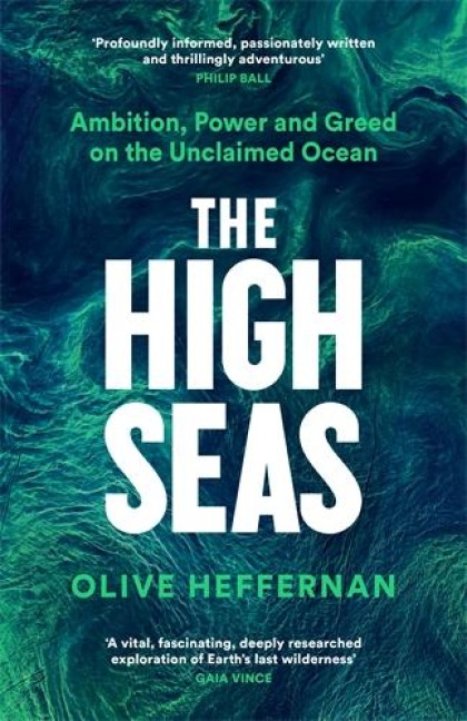 The High Seas: Ambition, Power and Greed on the Unclaimed Ocean