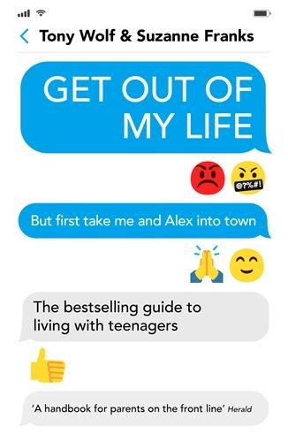 Get Out of My Life: The bestselling guide to the twenty-first-century teenager