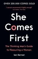 She Comes First: The Thinking Mans Guide to Pleasuring a Woman