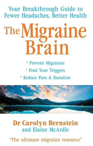 The Migraine Brain: Your Breakthrough Guide to Fewer Headaches, Better Health