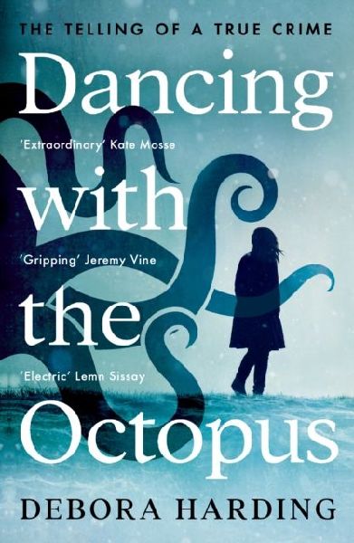 Dancing with the Octopus: The Telling of a True Crime