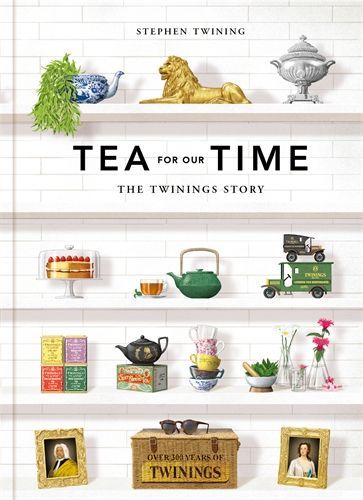 Tea For Our Time: The Twinings Story