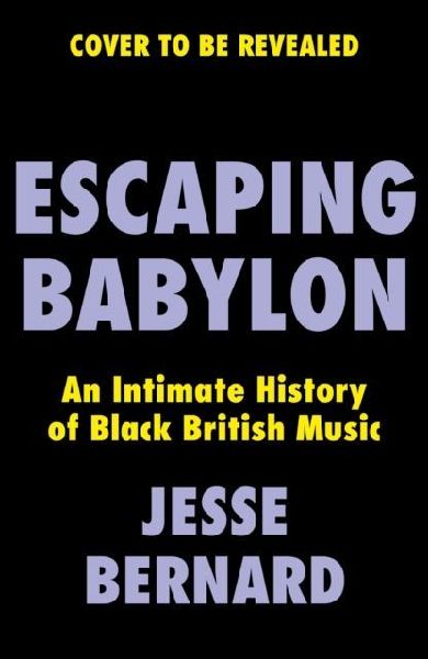 Escaping Babylon: An Intimate History of Black British Music