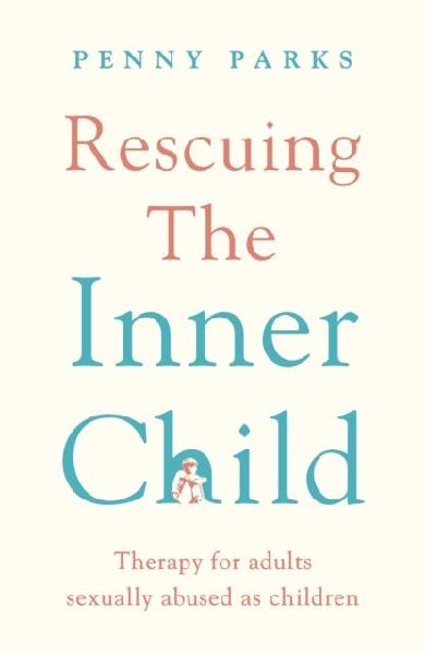 Rescuing the Inner Child: Therapy for Adults Sexually Abused as Children