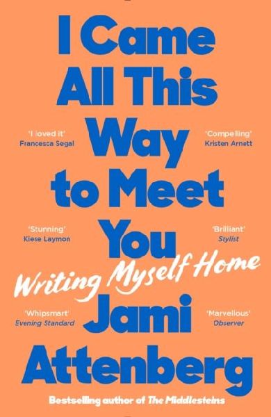 I Came All This Way to Meet You: Writing Myself Home