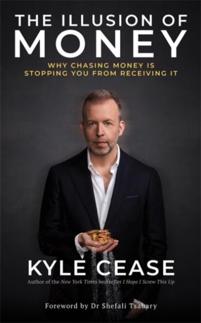 The Illusion of Money: Why Chasing Money Is Stopping You from Receiving It