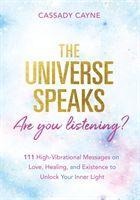 The Universe Speaks, Are You Listening?: 111 High-Vibrational Oracle Messages on Love, Healing, and Existence to Unlock Your Inner Light