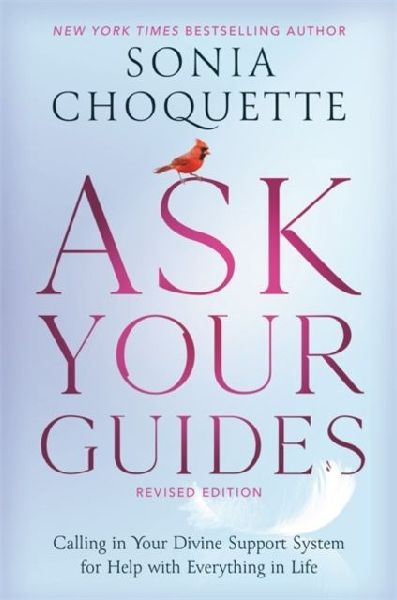 Ask Your Guides: Calling in Your Divine Support System for Help with Everything in Life, Revised Edition