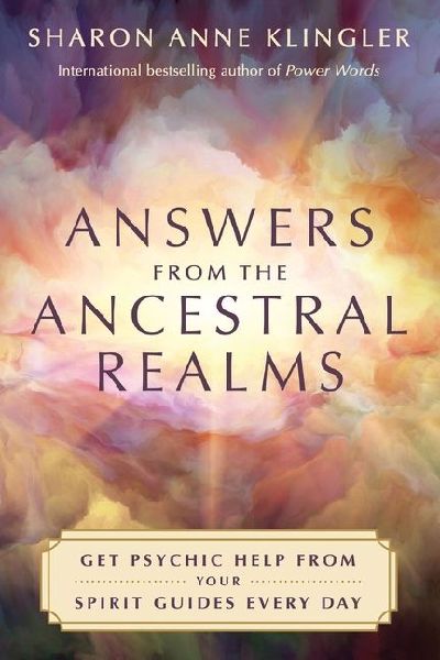 Answers from the Ancestral Realms: Get Psychic Help from Your Spirit Guides Every Day