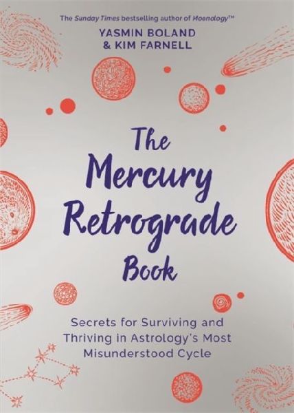 The Mercury Retrograde Book: Secrets for Surviving and Thriving in Astrologys Most Misunderstood Cycle