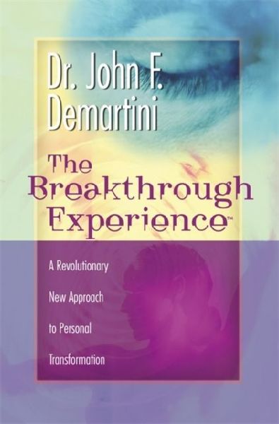 The Breakthrough Experience: A Revolutionary New Approach to Personal Transformation