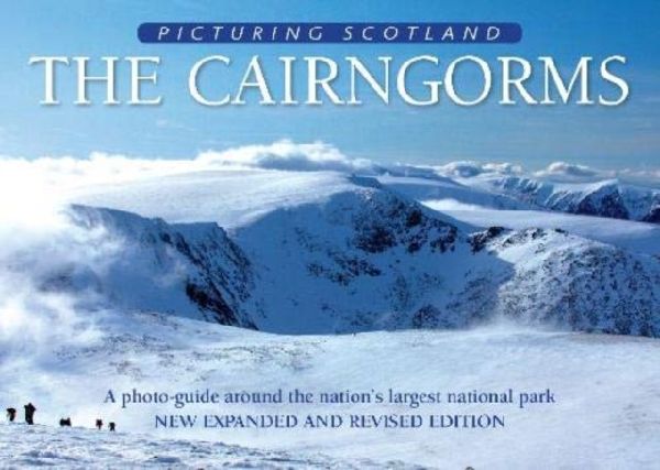 Cairngorms: Picturing Scotland: A photo-guide around the nations largest national park