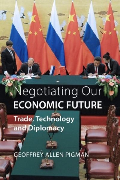 Negotiating Our Economic Future: Trade, Technology and Diplomacy