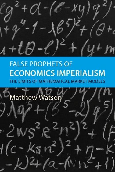 False Prophets of Economics Imperialism: The Limits of Mathematical Market Models