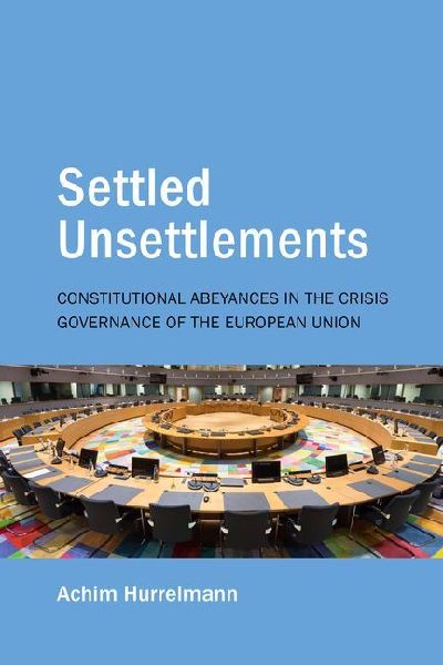 Settled Unsettlements: Constitutional Abeyances in the Crisis Governance of the European Union