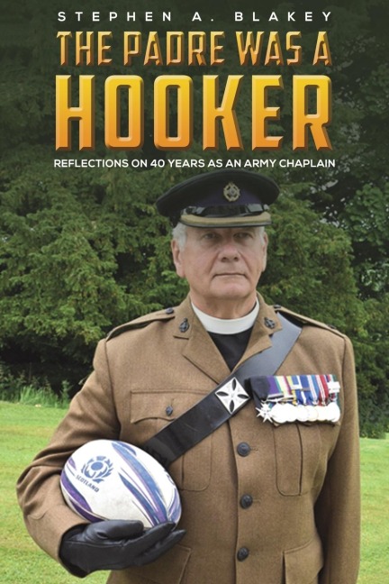 The Padre was a Hooker: Reflections on 40 years as an Army Chaplain