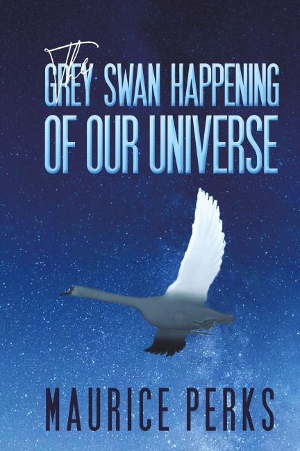 The Grey Swan Happening of our Universe
