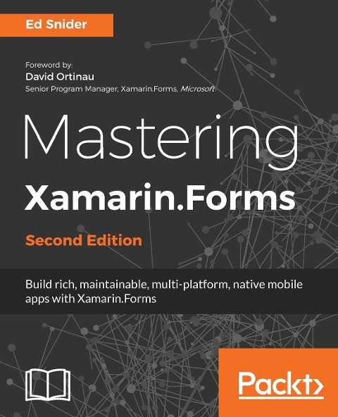 Mastering Xamarin.Forms - Second Edition: Build rich, maintainable, multi-platform, native mobile apps with Xamarin.Forms