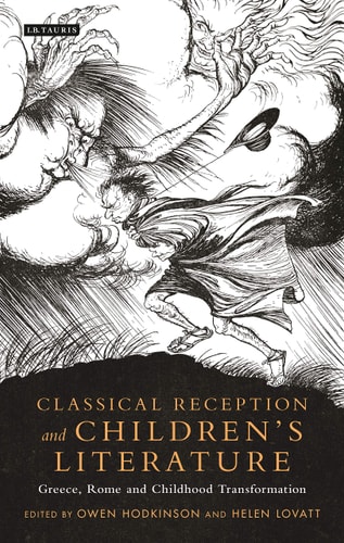 Classical Reception and Children's Literature Greece, Rome and Childhood Transformation