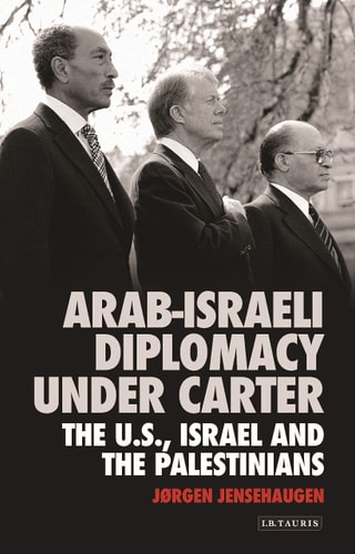 Arab-Israeli Diplomacy under Carter The US, Israel and the Palestinians