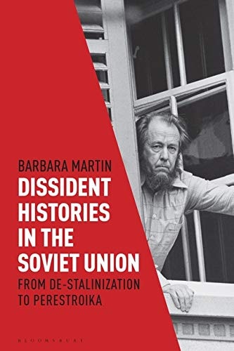 Dissident Histories in the Soviet Union From De-Stalinization to Perestroika