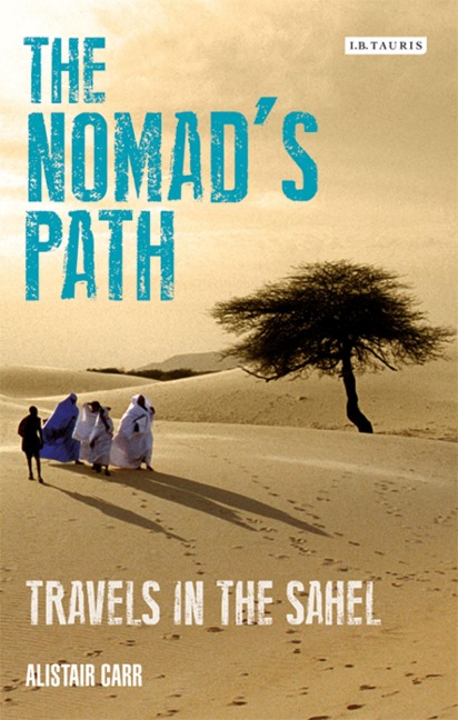 The Nomads Path: Travels in the Sahel