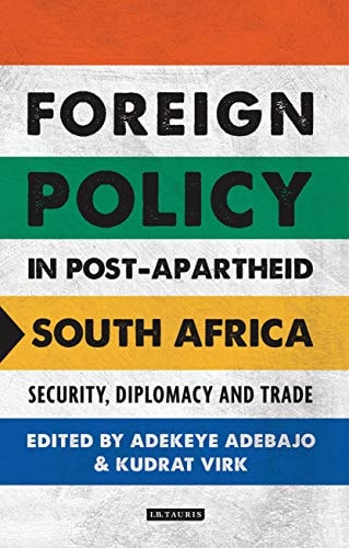 Foreign Policy in Post-Apartheid South Africa Security, Diplomacy and Trade