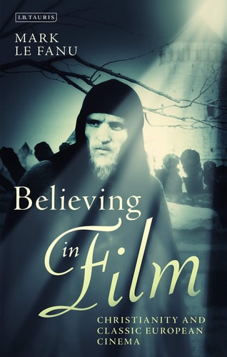 Believing in Film Christianity and Classic European Cinema