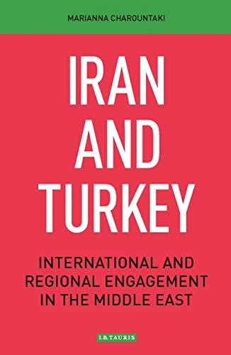 Iran and Turkey International and Regional Engagement in the Middle East