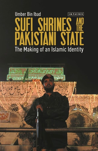Sufi Shrines and the Pakistani State The End of Religious Pluralism