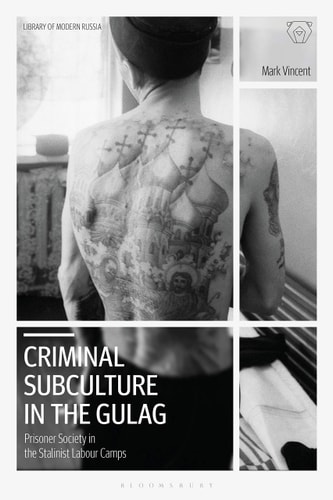 Criminal Subculture in the Gulag Prisoner Society in the Stalinist Labour Camps