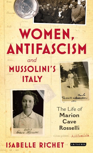 Women, Antifascism and Mussolini’s Italy The Life of Marion Cave Rosselli