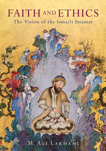 Faith and Ethics The Vision of the Ismaili Imamat