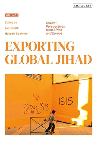 Exporting Global Jihad Volume One: Critical Perspectives from Africa and Europe