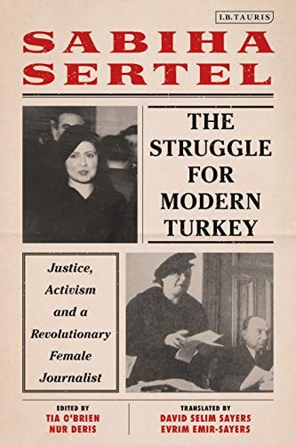 The Struggle for Modern Turkey Justice, Activism and a Revolutionary Female Journalist