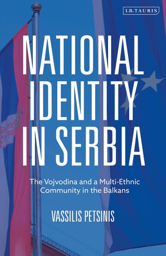 National Identity in Serbia The Vojvodina and a Multi-Ethnic Community in the Balkans