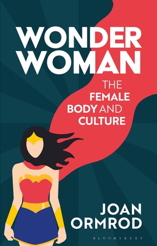 Wonder Woman The Female Body and Popular Culture
