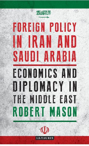 Foreign Policy in Iran and Saudi Arabia: Economics and Diplomacy in the Middle East