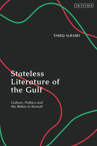 Stateless Literature of the Gulf Culture, Politics and the Bidun in Kuwait